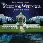 The most relaxing classical music for weddings in the universe cover image