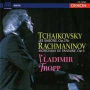 Tchaikovsky: les saisons, op. 37b - rachmaninov: morceaux de fantaisue, op. 3 cover image