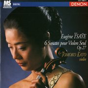 Eugene ysaye: 6 sonates pour violon seul, op. 27 cover image
