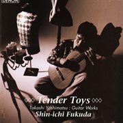 Tender toys: guitar works by takashi yoshimatsu cover image