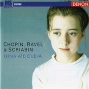 Irina mejoueva plays chopin, ravel & scriabin cover image