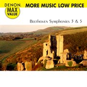 Denon max value. beethoven: symphonies no. 3 & 5 cover image