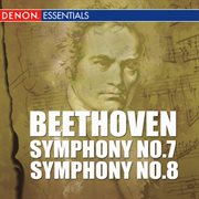 Beethoven - symphony no. 7 in a major op. 92 - symphony no. 8 in f major op.93 cover image