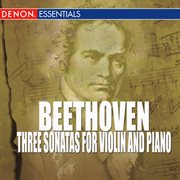 Beethoven - three sonatas for violin and piano cover image