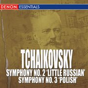 Tchaikovsky - symphony no. 2 'little russian' - symphony no. 3 'polish' cover image