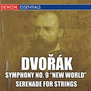 Dvorak: symphony no. 9 & serenade for strings cover image