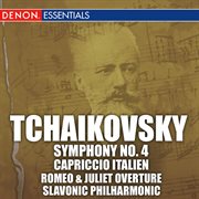 Tchaikovsky: symphony no. 4, capriccio italien & romeo & juliet overture cover image