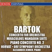 Bartok: concerto for orchestra, miraculous mandarin suite, & 2nd piano concerto cover image