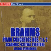 Brahms: piano concertos nos. 1, 2 & academic festival overture cover image