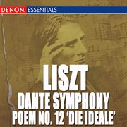 Liszt: dante symphony/symphonic poem no. 12 'die ideale' cover image