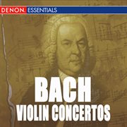 Bach: concerto for 2 violins & violin concertos nos. 1, 2 cover image