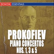 Prokofiev: piano concertos nos. 1, 3, 5 cover image