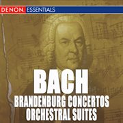 Bach: brandenburg concertos and orchestral suites cover image