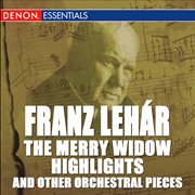 Lehar: the merry widow highlights and other orchestral pieces cover image