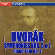 Dvorak: symphonies nos. 5 & 7; piano trio no. 4 cover image