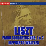 Liszt: piano concertos nos. 1 & 2 - mephisto waltzes cover image