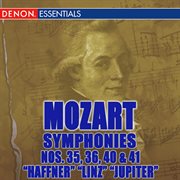 Mozart: symphonies nos. 35 "haffner", 36 "linz", 40 & 41 "jupiter" cover image
