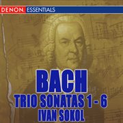 J.s. bach: trio sonatas 1 - 6 cover image