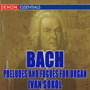 J.s. bach: preludes and fugues for organ cover image