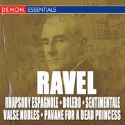 Ravel: rhapsody espagnole, bolero, pavane & valse nobles and sentimentale cover image