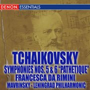 Tchaikovsky: symphonies nos. 5 & 6, francesca di rimini cover image