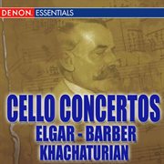 Barber - elgar - khachaturian: cello concertos cover image
