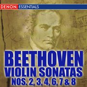 Beethoven: violin sonatas nos. 2, 3, 4, 6, 7 & 8 cover image
