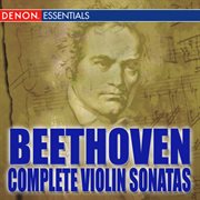 Beethoven: the complete violin sonatas cover image