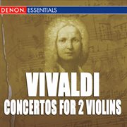 Vivaldi: concertos for 2 violins, rv 519, 522, 524, 139 & 578 cover image