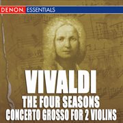 Vivaldi: four seasons ( no. 22, op. 8, 1 ), concerto grosso for 2 violins, rv 565 & 4 violins, rv 58 cover image