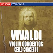 Vivaldi: concerto for violins, rv 549, 567, 550 & 578 - concerto for cello, rv 404 & 415 cover image