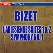 Bizet: l'arlesienne suite - symphony no. 1 cover image