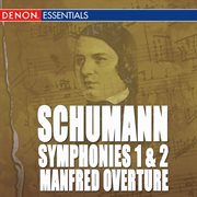 Schumann: symphonies 1 & 2 - manfred overture - march cover image