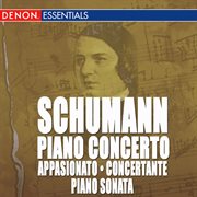 Schumann: piano concerto - introduction and allegro appasionato - introduction and allegro concertan cover image