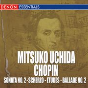 Mitsuko uchida plays chopin: sonata no. 2 - scherzos - etudes - ballade no. 2 cover image