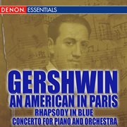 Gershwin: an american in paris - rhapsody in blue - piano concerto cover image