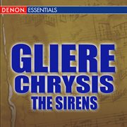 Gliere: chrysis ballet - the sirens cover image