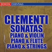 Clementi: sonatas for piano & violin - piano & flute - piano & strings cover image