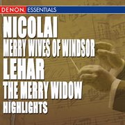 Nicolai: merry wives of windsor highlights - lehar: the merry widow highlights cover image