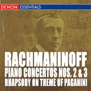 Rachmaninoff: piano concerto nos. 2 & 3 - rhapsody on theme of paganini cover image