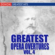 Greatest opera overtures, volume 4 cover image