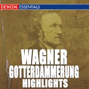 Wagner: gotterdammerung highlights cover image