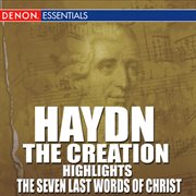 Haydn: the creation (highlights) - the last seven words of christ cover image