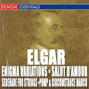 Elgar: enigma variations - salut d'amour, serenade for strings - pomp & circumstance march cover image