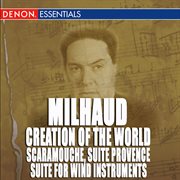 Milhaud: scaramouche, suite for wind instruments, suite provence & creation of the world cover image