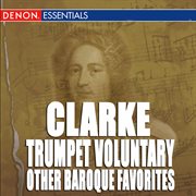 Clarke: trumpet voluntary & other baroque trumpet favorites cover image