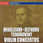 Mendelssohn - beethoven - tchaikovsky: violin concertos cover image