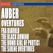 Auber: fra diavolo, the black domino, the dumb girl of portici & the sirene overtures cover image
