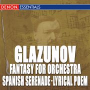 Glazunov: waltz in d - spanish serenade - march in e-flat major - lyrical poem - fantasy for symphon cover image