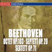 Beethoven: octet, op. 103 - septett, op. 20 - sextett, op. 71 cover image